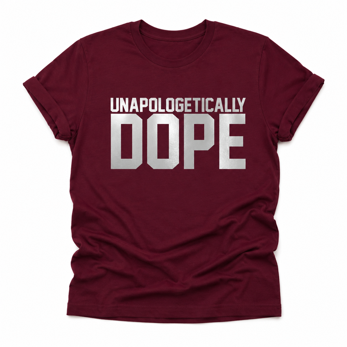 Unapologetically Dope - Maroon