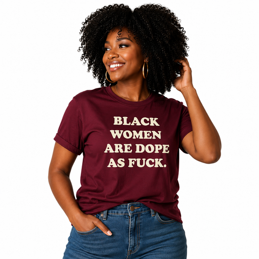 Black Women Are Dope/Maroon