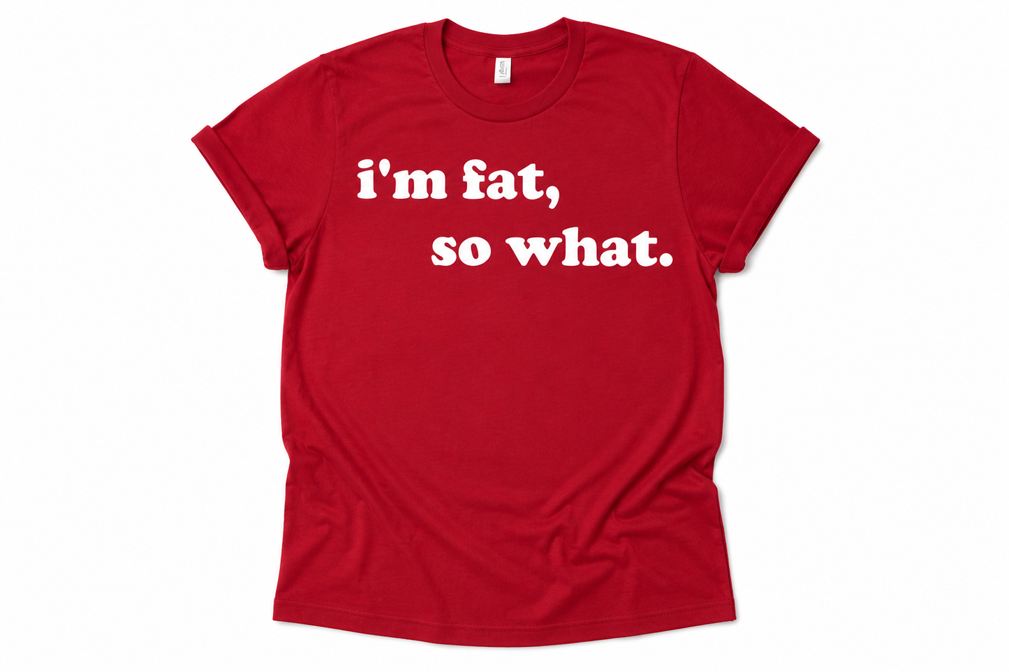 I'm fat so what/Red